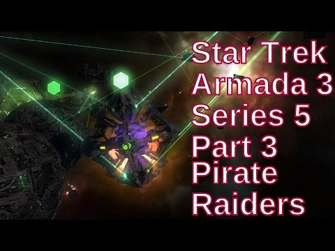 Star Trek Armada 3 Series 5 Part 3 - Pirate Raiders