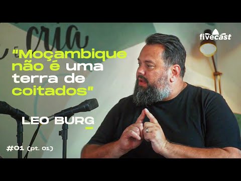 Moçambique Além dos Estereótipos – Com Leo Burg.