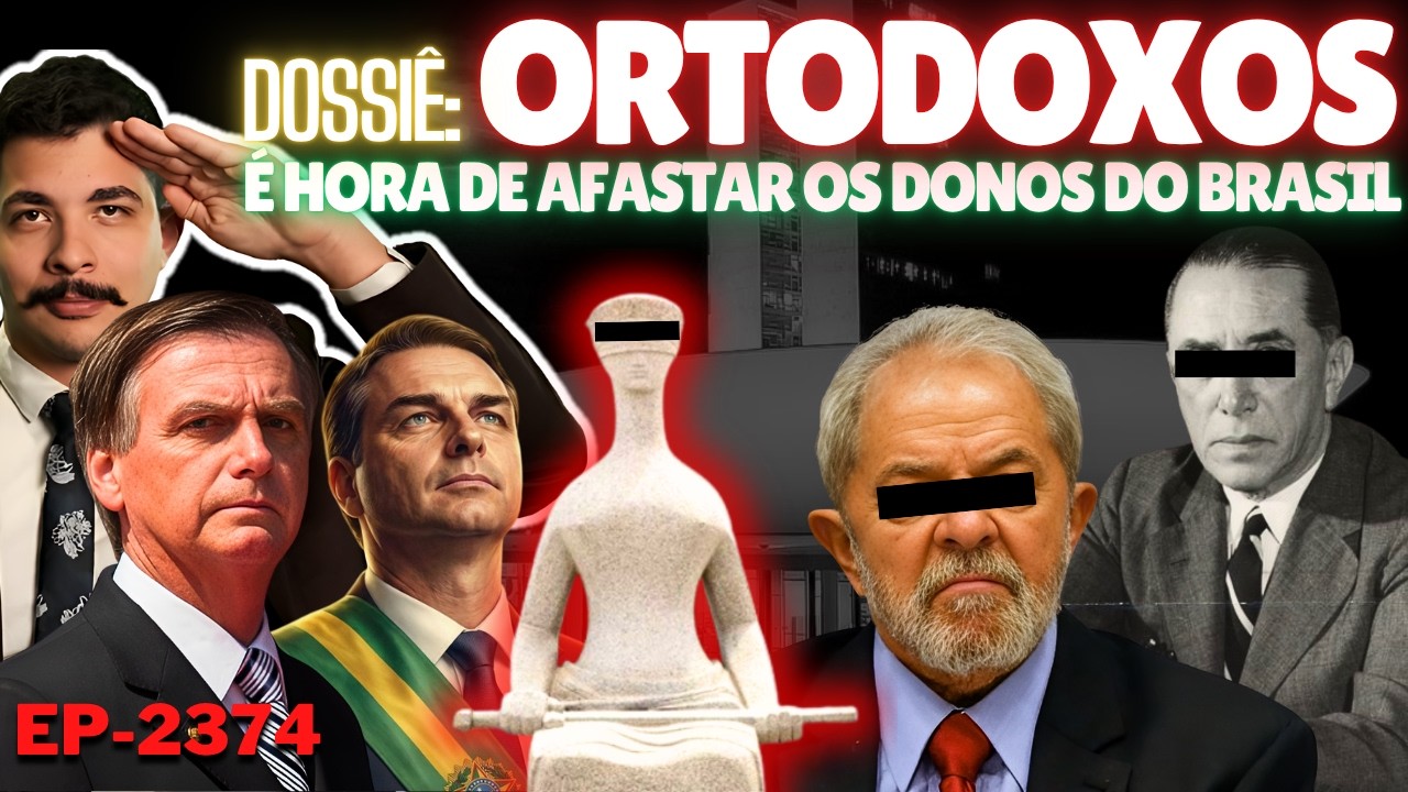 Dossiê: ORTODOXOS - É Hora de AFASTAR os DONOS do Brasil + Um Caminhoneiro INCOMODA Muita Gente.