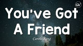 Carole King - You've Got A Friend [Lyrics]