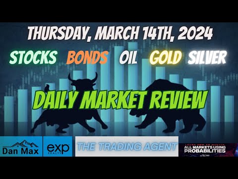 Daily Market Review for Thursday, March 14th, 2024 for #Stocks #Oil #Bonds #Gold and #Silver