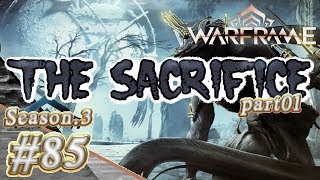 S3#85【Warframe】The Sacrifice ：part01【実況】