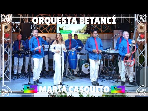 MARÍA CASQUITO * VÍDEO OFICIAL ORQUESTA BETANCÍ