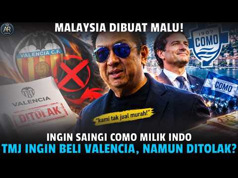 MALAYSIA DIBUAT MALU! Ingin Saingi Como Milik Indo, TMJ Ingin Beli Valencia Tapi Berujung Penolakan