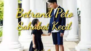 Download lagu Lyric Betrand Peto - Sahabat Kecil (lirik lagu) mp3 Download lagu Lyric Betrand Peto - Sahabat Kecil (lirik lagu) mp3
