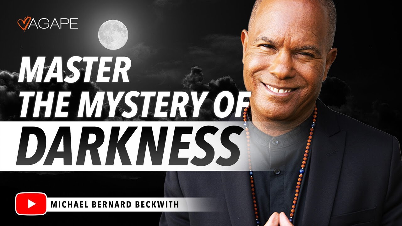 Master The Mystery of Darkness w/ Michael B. Beckwith