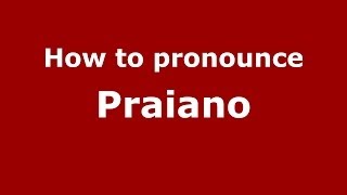 How to pronounce Praiano