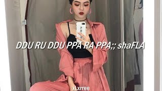 DDU RU DDU PPA RA PPA;;SHAFLA [SUB ESPAÑOL]