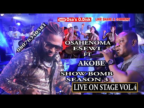 OSAHENOMA ESEWI FT AKOBE  in  SHOW BOMB VOL. LIVE ON STAGE VOL. 4  LATEST BENIN MUSIC 2023