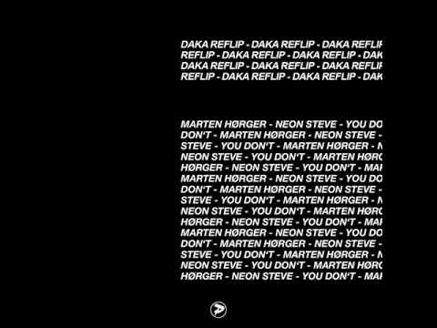 Marten Hørger & Neon Steve - You Don't (DaKa ReFlip)