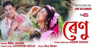 Renu By NeeL AkasH  New Assamese Song 2020