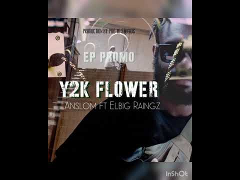 Y2K flower - Anslom Nakikus ft Elbig Raingz (Pro-Ed Studios)