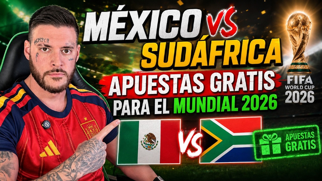 💰 MÉXICO vs SUDÁFRICA - Apuestas GRATIS para el MUNDIAL 2026