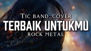 Download lagu 🎵Tic band_Terbaik untukmu (cover) _rock metal mp3