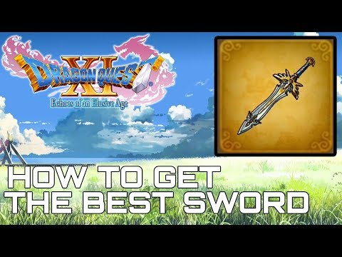 Dragon Quest XI HOW TO GET THE BEST SWORD (SUPREME SWORD OF LIGHT)