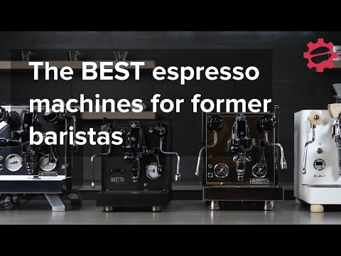 The BEST Home Espresso Machines for Former Baristas