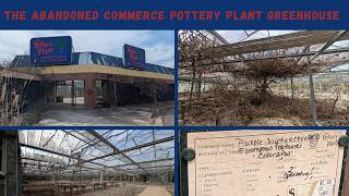 The Abandoned Commerce Pottery Plant Greenhouse