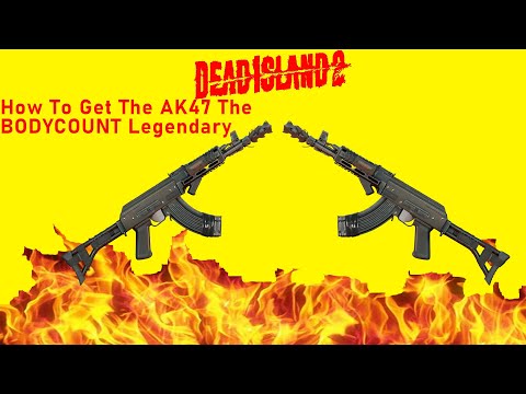 Dead Island 2: How To Get The AK47 The BODYCOUNT Legendary