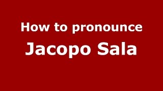 How to pronounce Jacopo Sala