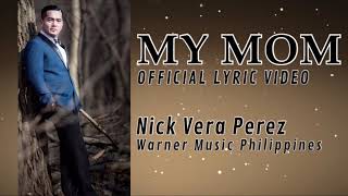 MY MOM - By Nick Vera Perez/OFFICIAL LYRIC VIDEO
