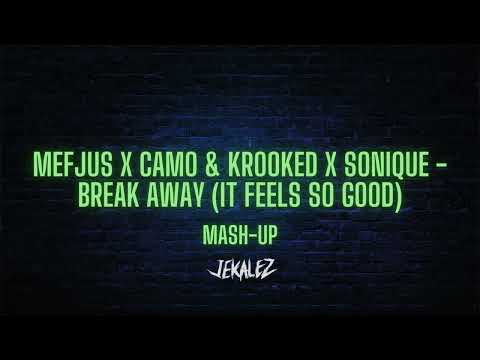 Mefjus x Camo & Krooked x Sonique - Break Away (It Feels So Good) (Jekalez Mash-Up)