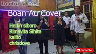 Download lagu boan au Cover | Herlin Siboro Ft Rimavita Sihite, Kalito, chrisdove, meyco tamba mp3