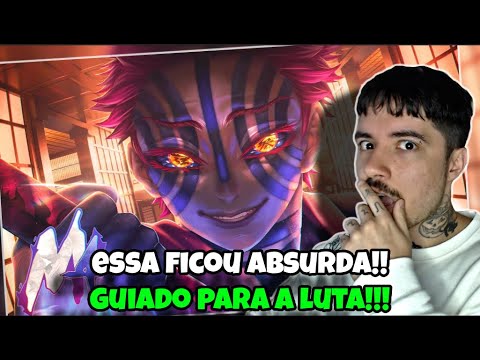 (QUE REFR&Atilde;O!!!) REAGINDO ao M4rkim - Lua Superior Tr&ecirc;s (Akaza) | REACT // NaiReact