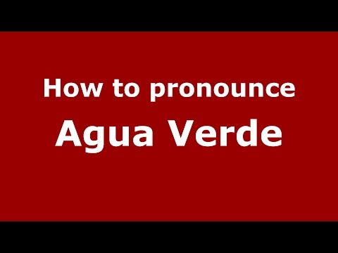 How to pronounce Agua Verde (Colombian Spanish/Colombia)  - PronounceNames.com
