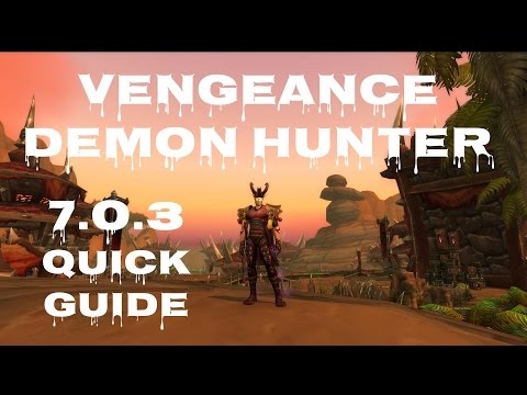 Vengeance Demon Hunter - 7.0.3 Quick Guide - Pre Legion patch