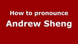 How to pronounce Andrew Sheng