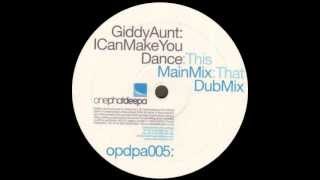 Giddy Aunt - I Can Make You Dance (Main Mix)