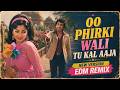 Oo Firki Wali Tu Kal Aana Fill Song Retro Bollywood EDM Remix