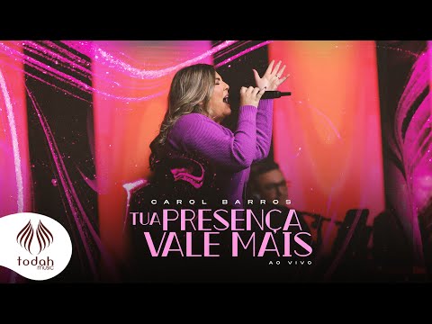 Tua Presença Vale Mais - Carol Barros