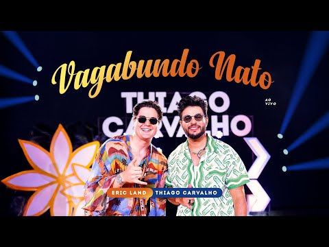Thiago Carvalho e Eric Land | Vagabundo Nato - BORA (Ao Vivo)
