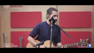 CitySessions // Aisay Kaisay - Jimmy Khan