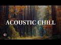Unplug And Unwind A 1 Hour Acoustic Chill Playlist For Relaxation