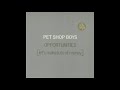 Pet Shop Boys 'Opportunities (Let's Make Lots Of Money) (Shep Pettibone Remix - 7 Inch Edit)'