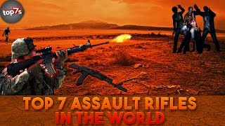 Top 7 Assault Rifles in The World