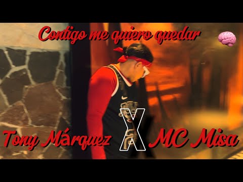 Contigo Me Quiero Quedar - Tony Márquez X MC Misa (Video Oficial)