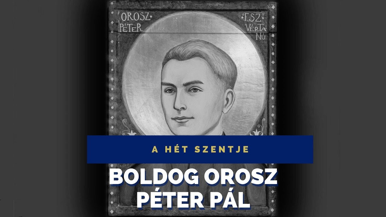A hét szentje – Boldog Orosz Péter Pál