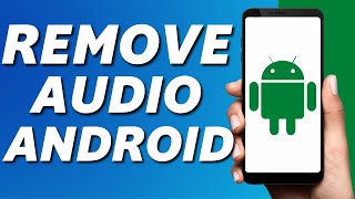 How to Remove Audio From Video on Android (2024)