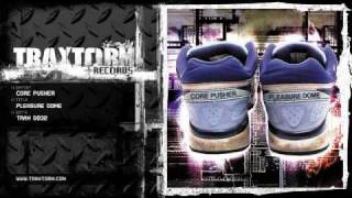 Core Pusher - Pleasure dome (Traxtorm Records - TRAX 0032)