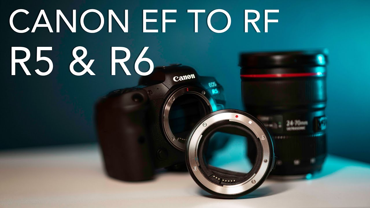 Canon R5 and R6 adapting your EF lenses using EF to EOS RF Adapters