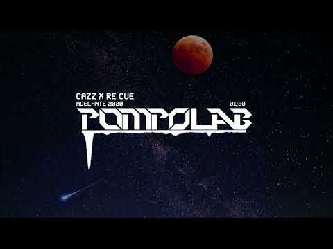 Cazz x Re Cue - Adelante 2020 | POMPOLAB Reupload