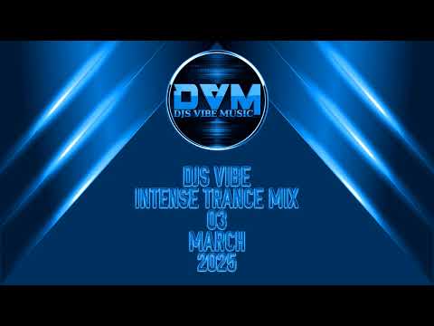 Djs Vibe - Intense Trance Mix 03 (March 2025)