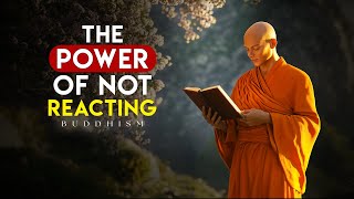 Power of Not Reacting | How to control your emotions | Buddhist Wisdom | Buddhism in English