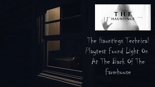 The Hauntings Technical Playtest Found Light On At The Back Of The Farmhouse