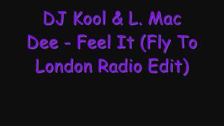 DJ Kool & L. Mac Dee - Feel It (Fly To London Radio Edit)