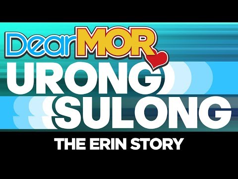 #DearMOR: "Urong Sulong" The Erin Story 05-27-18