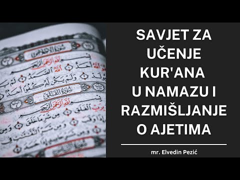 Savjet za učenje Kur'ana u namazu i razmišljanje o ajetima - mr. Elvedin Pezić